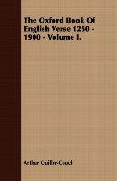 The Oxford Book Of English Verse 1250 - 1900 - Volume I. Quiller-Couch Arthur