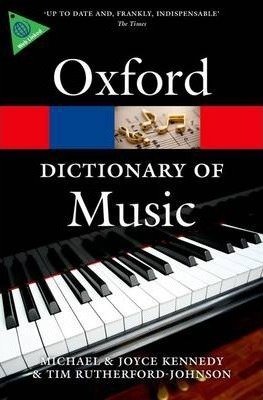 The Oxford Dictionary of Music Rutherford-Johnson Tim, Kennedy Michael, Kennedy Joyce