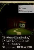 The Oxford Handbook of Child and Adolescent Sleep and Behavior Wolfson Amy R., Montgomery-Downs Hawley E.