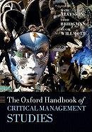 The Oxford Handbook of Critical Management Studies Willmott Hugh, Bridgman Todd, Alvesson Mats