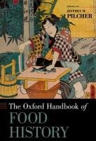 The Oxford Handbook of Food History Pilcher Jeffrey M.