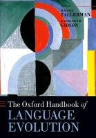 The Oxford Handbook of Language Evolution Gibson Kathleen R. K., Tallerman Maggie M.