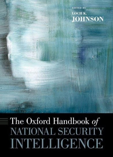 The Oxford Handbook of National Security Intelligence Loch K. Johnson