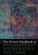 The Oxford Handbook of Philosophy of Mathematics and Logic Oxford Univ Pr