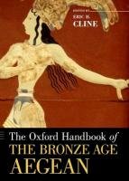 The Oxford Handbook of the Bronze Age Aegean Cline Eric H.