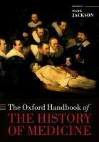 The Oxford Handbook of the History of Medicine Jackson Mark