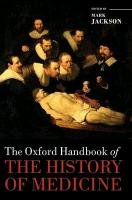 The Oxford Handbook of the History of Medicine Jackson Mark
