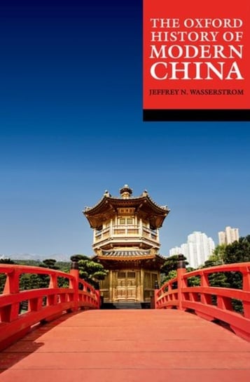 The Oxford History of Modern China Opracowanie zbiorowe