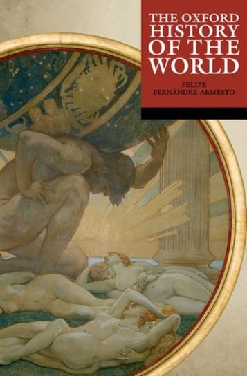 The Oxford History of the World Opracowanie zbiorowe