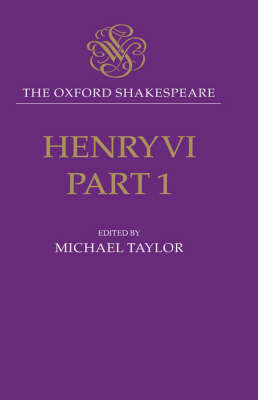 The Oxford Shakespeare: Henry VI, Part One Shakespeare William