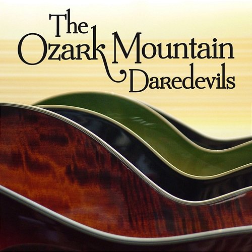The Ozark Mountain Daredevils The Ozark Mountain Daredevils