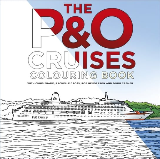 The P&O Cruises Colouring Book Opracowanie zbiorowe