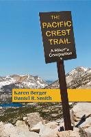 The Pacific Crest Trail: A Hiker's Companion Berger Karen, Smith Daniel R.