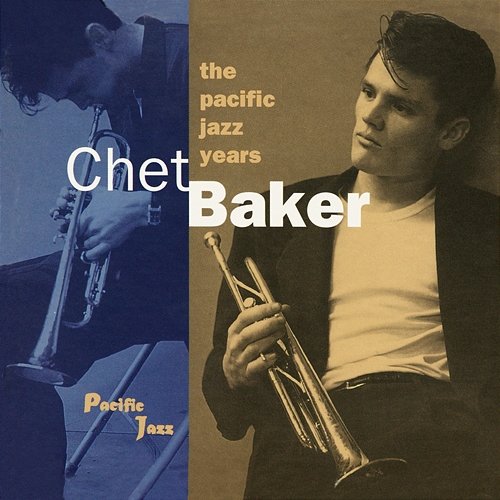 The Pacific Jazz Years Chet Baker