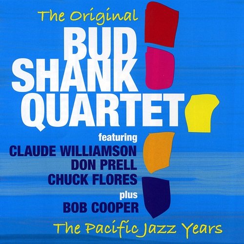 The Pacific Jazz Years Bud Shank Quartet