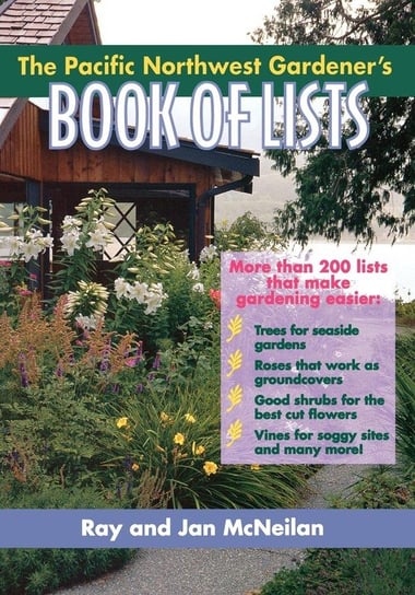 The Pacific Northwest Gardener's Book of Lists Mcneilan Ray