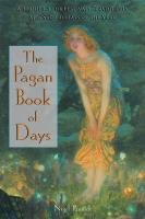 The Pagan Book of Days: A Guide to the Festivals, Traditions, and Sacred Days of the Year Pennick Nigel