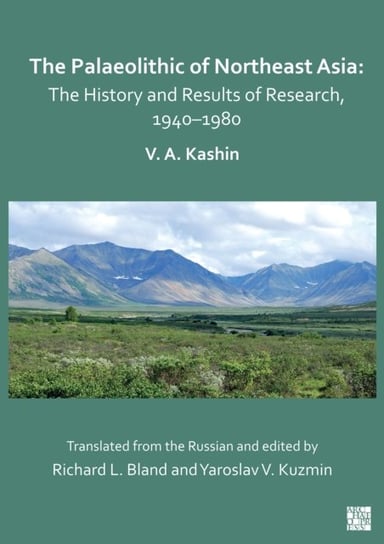 The Palaeolithic of Northeast Asia: The History and Results of Research in 1940-1980 Archaeopress