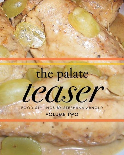 The Palate Teaser- Food Stylings by Stephana Arnold- Volume 2 Arnold Stephana