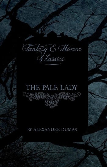 The Pale Lady (Fantasy and Horror Classics) Dumas Alexandre