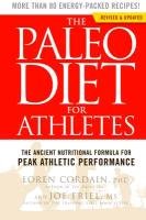 The Paleo Diet for Athletes: The Ancient Nutritional Formula for Peak Athletic Performance Cordain Loren, Friel Joe