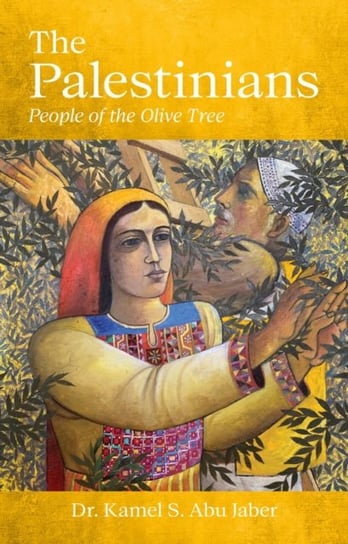 The Palestinians: People of the Olive Tree Kamel S. Abu Jaber