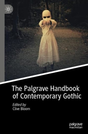 The Palgrave Handbook of Contemporary Gothic Clive Bloom