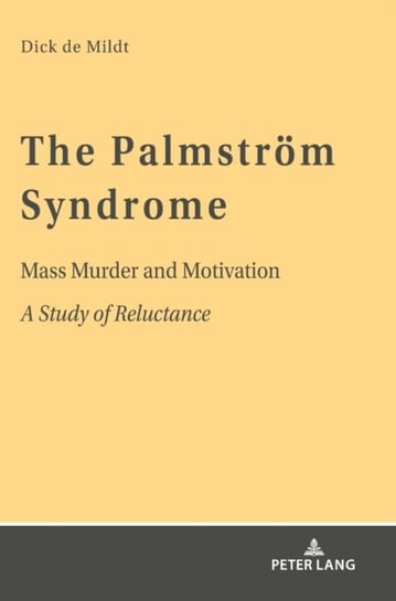 The Palmstroem Syndrome: Mass Murder and Motivation A Study of Reluctance Dick W. de Mildt