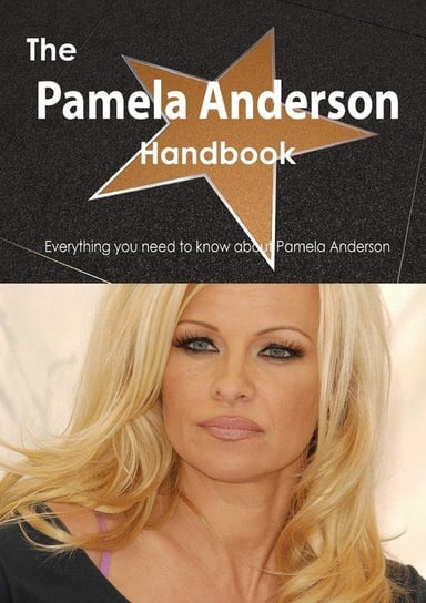 The Pamela Anderson Handbook - Everything You Need to Know about Pamela Anderson Smith Emily