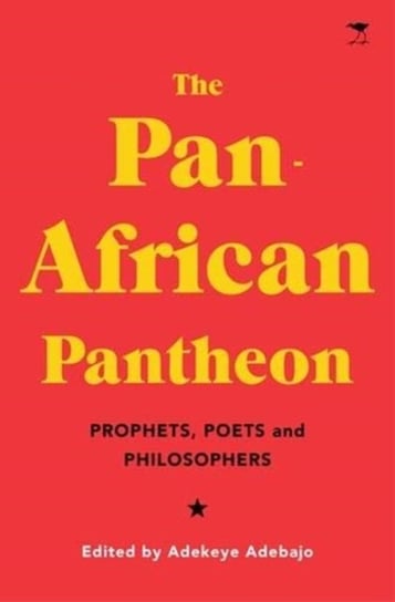 The Pan-African Pantheon: Prophets, Poets, and Philosophers Opracowanie zbiorowe