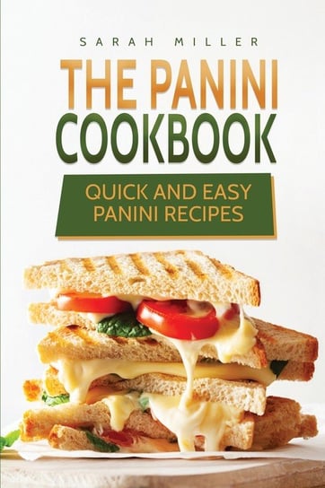The Panini Cookbook Miller Sarah