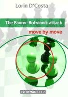 The Panov-Botvinnik Attack: Move by Move Lorin D'costa