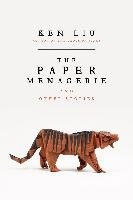 The Paper Menagerie and Other Stories Liu Ken