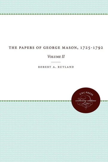 The Papers of George Mason, 1725-1792 Robert A. Rutland