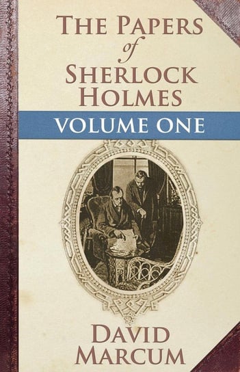 The Papers of Sherlock Holmes Marcum David