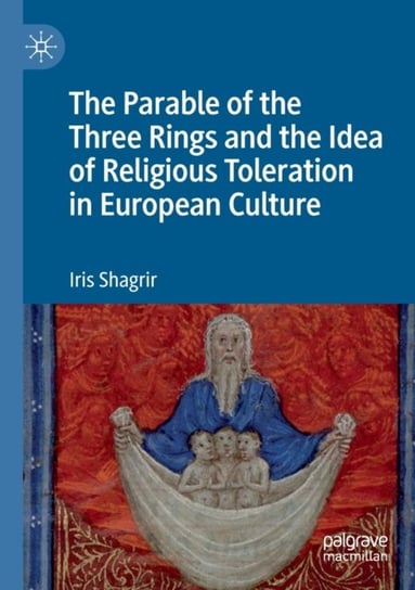 The Parable of the Three Rings and the Idea of Religious Toleration in European Culture Iris Shagrir