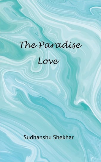 The Paradise Love Sudhanshu Shekhar