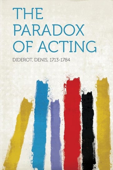 The Paradox of Acting 1713-1784 Diderot Denis