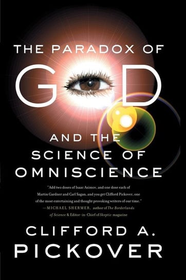 The Paradox of God and the Science of Omniscience Pickover Clifford A.
