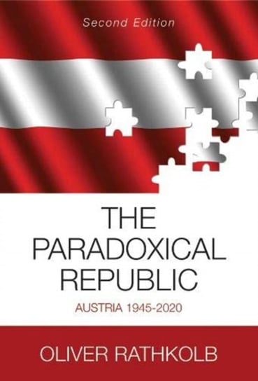 The Paradoxical Republic. Austria 1945-2020 Oliver Rathkolb