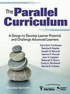 The Parallel Curriculum: A Design to Develop Learner Potential and Challenge Advanced Learners Tomlinson Carol Ann, Kaplan Sandra N., Renzulli Joseph S.
