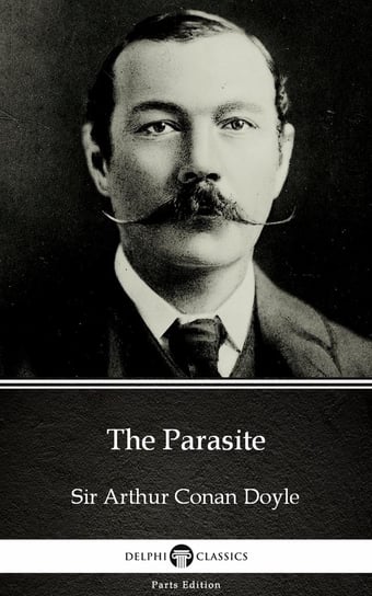 The Parasite by Sir Arthur Conan Doyle (Illustrated) Doyle Arthur Conan
