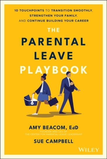 The Parental Leave Playbook Amy Beacom, Sue Campbell