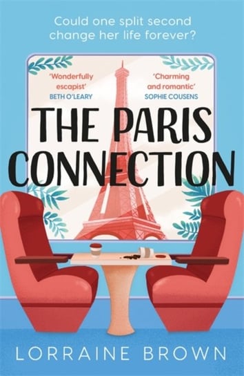 The Paris Connection: Escape to Paris with the funny, romantic and feel-good love story of 2022! Lorraine Brown