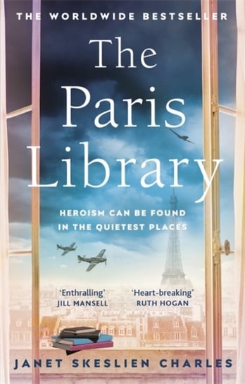 The Paris Library: the bestselling novel of courage and betrayal in Occupied Paris Charles Janet Skeslien