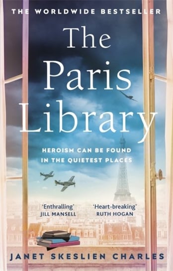 The Paris Library: the bestselling novel of courage and betrayal in Occupied Paris Charles Janet Skeslien