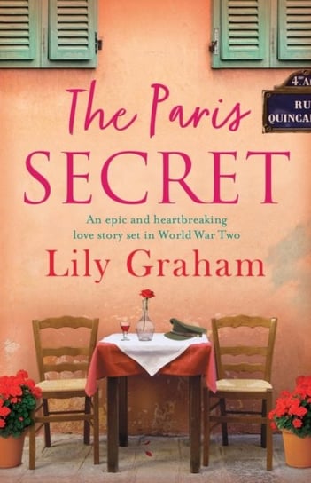 The Paris Secret: An Epic and Heartbreaking Love Story Set in World War Two Graham Lily