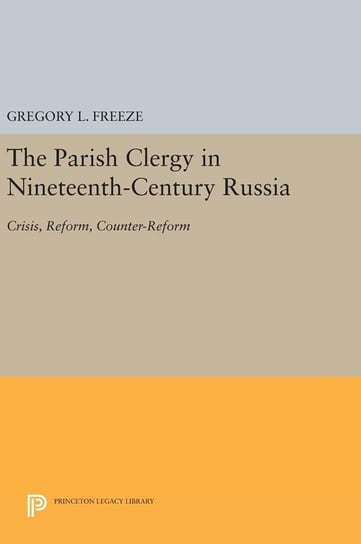 The Parish Clergy in Nineteenth-Century Russia Freeze Gregory L.