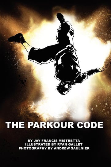 The Parkour Code Mistretta Jay Francis
