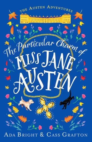 The Particular Charm of Miss Jane Austen: An uplifting, comedic tale of time travel and friendship Ada Bright, Cass Grafton